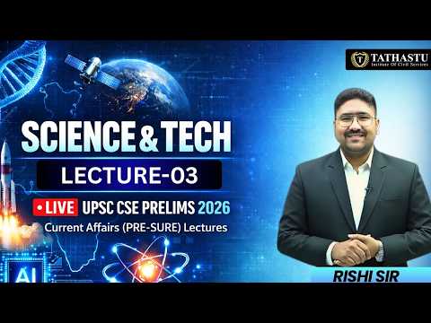 Science & Tech | Current Affairs Lecture-03 | UPSC CSE PRELIMS 2026 | PRE-SURE
