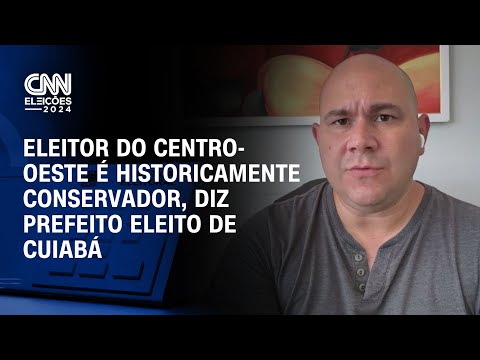 ​Eleitor do centro-oeste é historicamente conservador, diz prefeito eleito de Cuiabá | BASTIDORES CNN