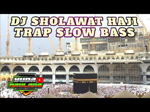 DJ SHOLAWAT HAJI / UMROH - TALBIYAH HAJI TRAP SLOW BASS 2023