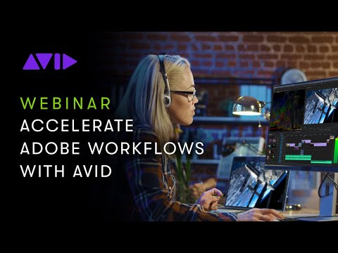 Live webinar: Accelerate Adobe Workflows with Avid