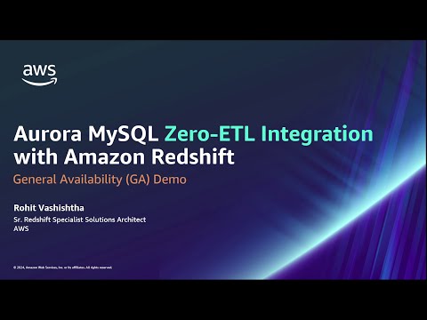 Aurora MySQL Zero-ETL Integration with Amazon Redshift GA Demo | Amazon Web Services