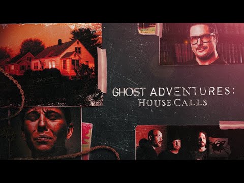 Ghost Adventures: House Calls'