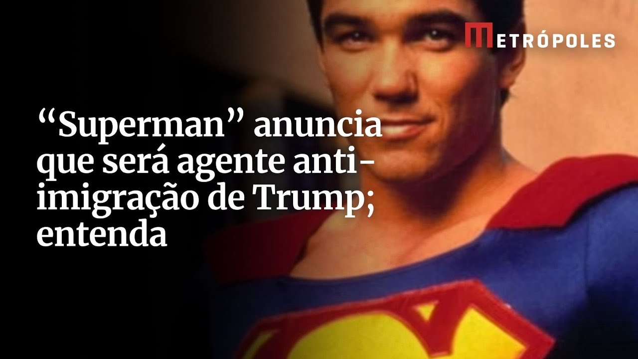 Superman anuncia que será agente anti imigração de Trump entenda