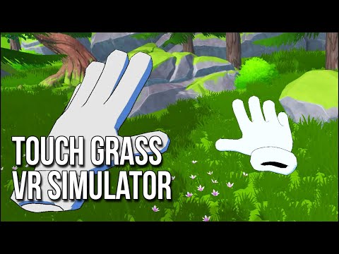 Touch Grass VR Simulator | Stay Inside To Go Outside To Touch ...