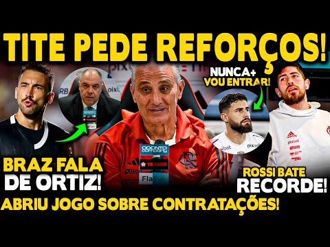 CONTRATAÇÃO DE ORTIZ: BRAZ ABRIU JOGO! TITE PEDE REFORÇOS! MERCADO DA BOLA! ROSSI BATE RECORDE!