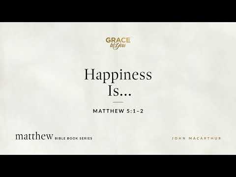 Happiness Is... (Matthew 5:1–2) [Audio Only]