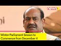 Winter Parliament Session to Commence from December 4 | All Party Meeting Called
