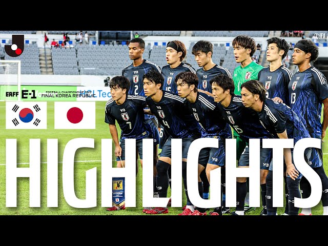 【ハイライト】死闘！雌雄を決する日韓決戦！韓国代表 vs 日本代表｜東アジアE-1サッカー選手権