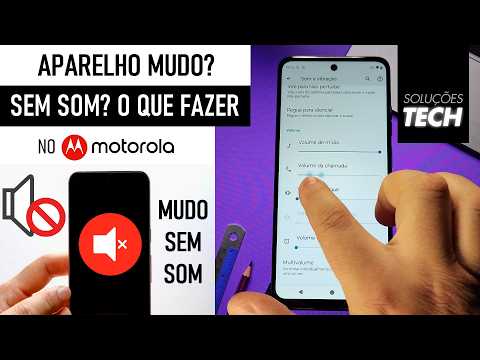 Aparelho MUDO SEM SOM O que fazer no MOTOROLA (ATUALIZADO)