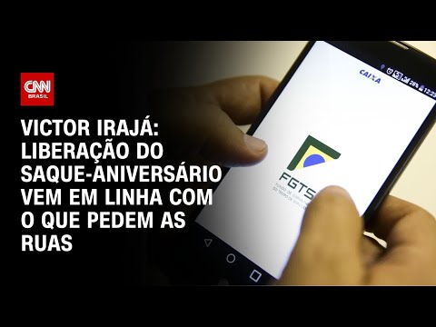 ​Victor Irajá: Liberação do saque-aniversário vem em linha com o que pedem as ruas | CNN 360º