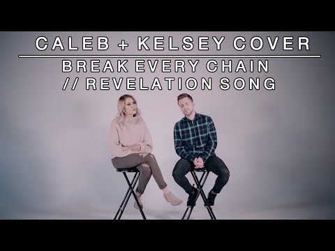 Worship Medley - Break Every Chain / Revelation Song | Caleb + Kelsey Mashup