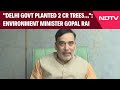 Delhi News | Delhi Govt Planted 2 Cr Trees...: Environment Minister Gopal Rai