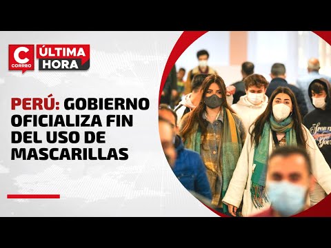 PERÚ: Fin de uso de mascarillas excepto en hospitales y transporte terrestre |  #CorreoÚltimaHora