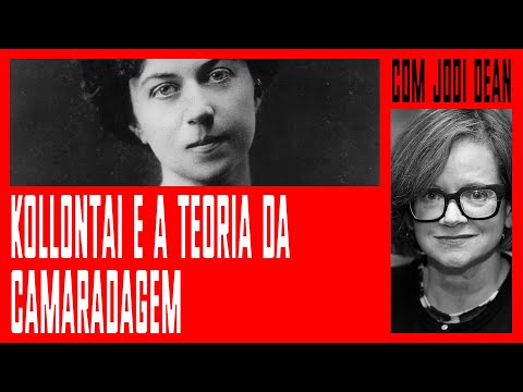 Kollontai e a teoria da camaradagem | Jodi Dean #5