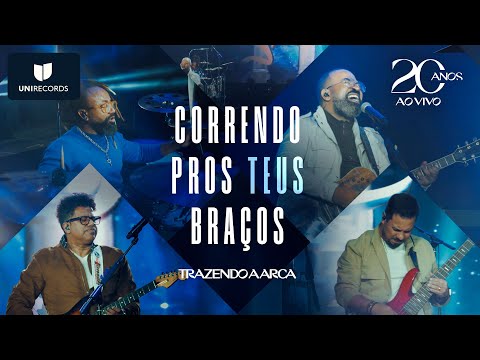 Trazendo a Arca - Correndo Pros Teus Braçõs [20 Anos Ao Vivo]