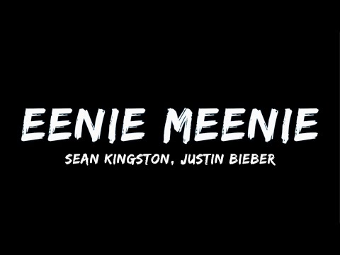 Sean Kingston, Justin Bieber - Eenie Meenie (Lyrics)