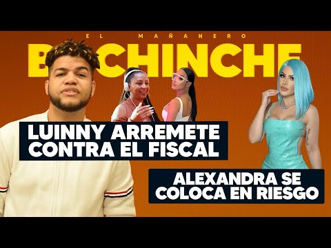 Luinny Corporan impotente caso Fogon Tv y Yailin - Alexandra MVP se coloca en Riesgo - El Bochinche