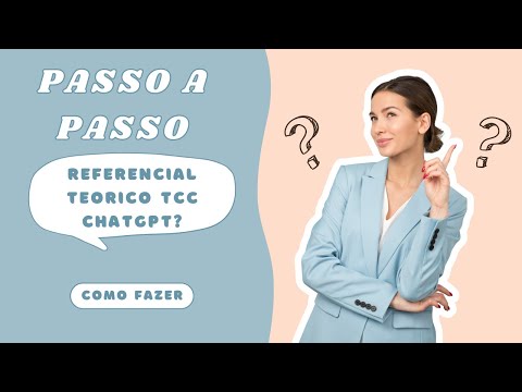 Referencial Teórico TCC ChatGPT - Descubra Como Fazer Passo a Passo!