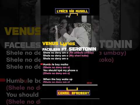 Serøtonin, Faceless - Venus Lyrics #SerotoninLyrics #VenusLyrics @heisserotonin #AfrobeatLyrics