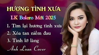 Mashup | TÌM LẠI HƯƠNG TÌNH XƯA - XÓA TAN NIỀM ĐAU - TÌNH LỠ LÀNG ♪ Anh Loan Cover
