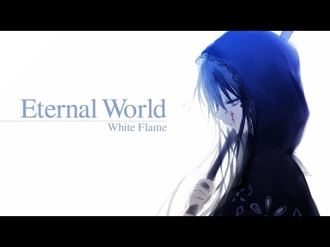 『ＭＶ』Eternal World『WhiteFlame feat 96猫』