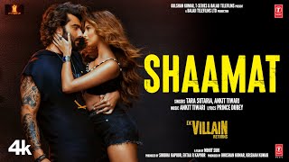 Shaamat - Ankit Tiwari, Tara sutaria ft  Arjun Kapoor & Disha Patani (Ek Villain Returns)