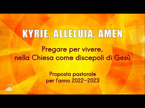 "Kyrie, Alleluia, Amen" - Proposta pastorale 2022 - 2023