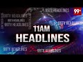 11 AM Headlines | Latest News Updates | 99TV