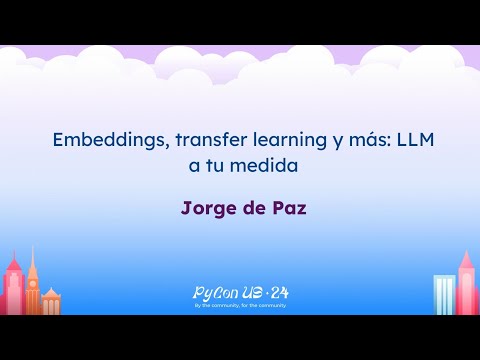 Charlas - Jorge de Paz: Embeddings, transfer learning y más: LLM a tu medida