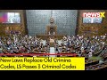 New Laws Replace Old Crimina Codes | LS Passes 3 Criminal Codes