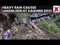 Heavy Rain Triggers Landslides; Vaishno Devi Yatra Remains Suspended, Devotees Urged to Avoid Route