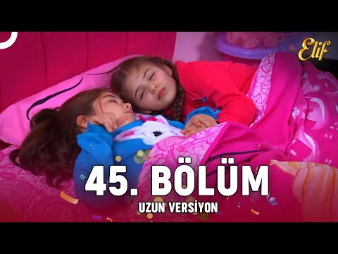 Elif Dizisi 45. Bölüm (Uzun Versiyon)