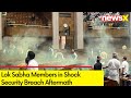 Lok Sabha Members in Shock | Security Breach Aftermath  | NewsX