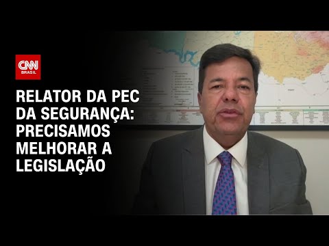 ​PEC da Segurança: Precisamos melhorar a legislação no Brasil, diz relator | LIVE CNN