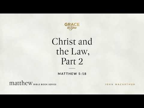 Christ and the Law, Part 2 (Matthew 5:18) [Audio Only]