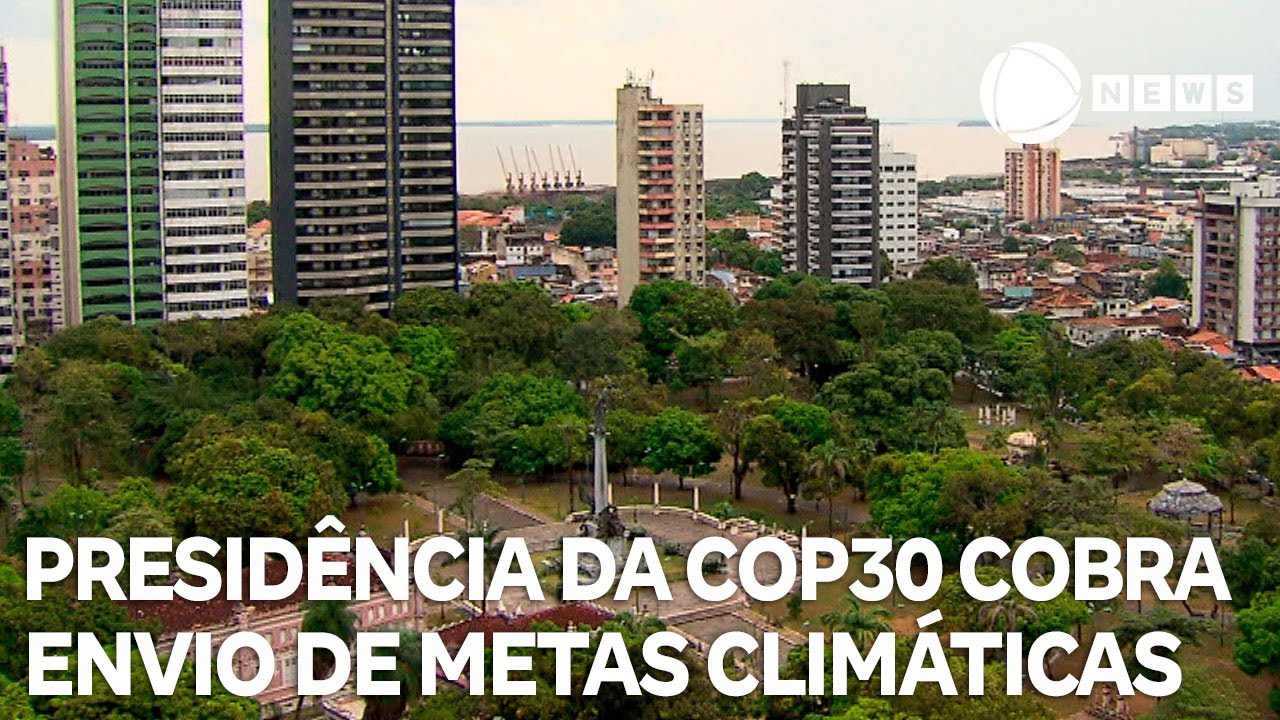 Conexão Verde: presidência da COP30 cobra envio de metas climáticas