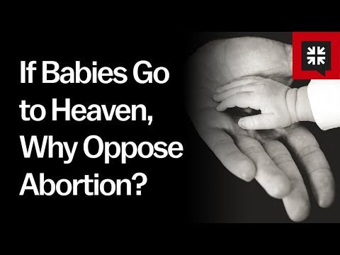 If Babies Go to Heaven, Why Oppose Abortion? // Ask Pastor John