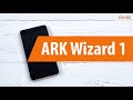 Распаковка смартфон ARK Wizard 1 / Unboxing ARK Wizard 1