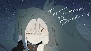 The Transparent Beyond / Tacitly【Official Music Video】