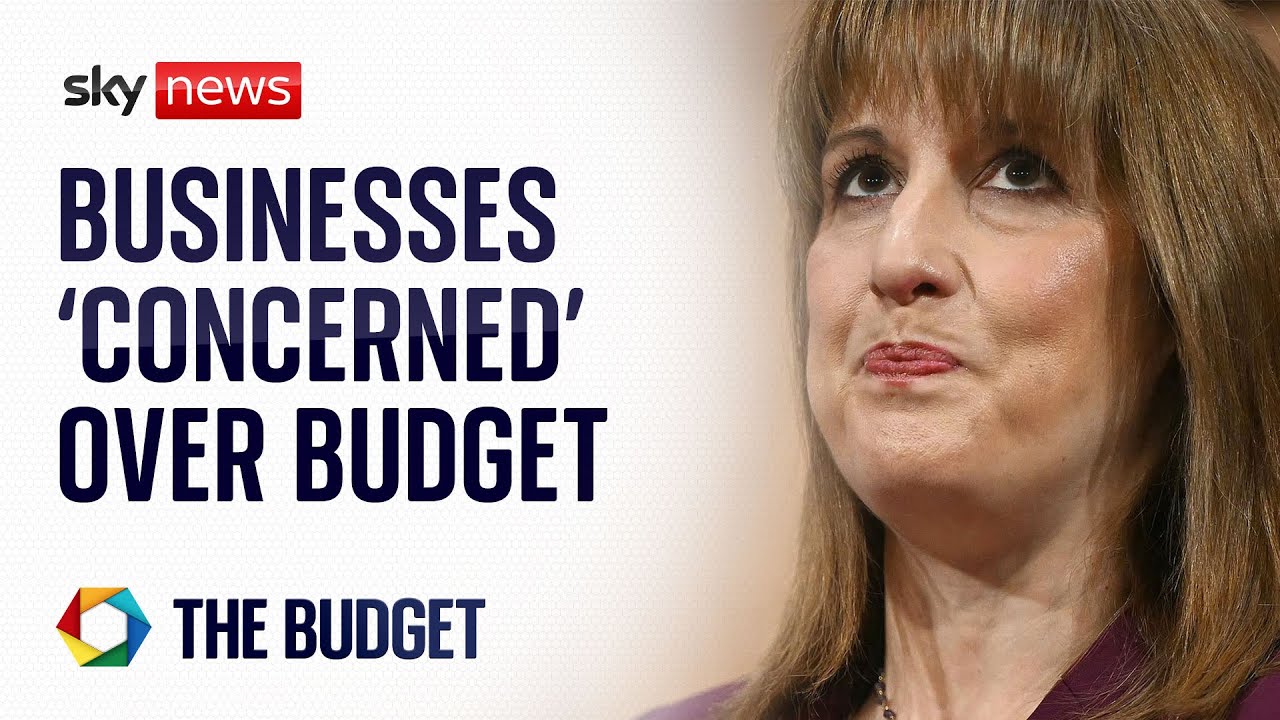 Budget 2025: Business leaders 'concerned' about Reeves's Budget
