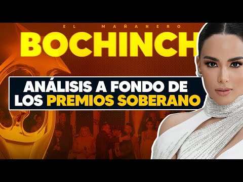 Se Comen a Julio Sabala & Análisis a Fondo de Los Premios Soberano - El Bochinche