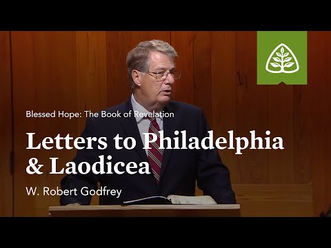 Letters to Philadelphia and Laodicea: Blessed Hope - The Book of Revelation with W. Robert Godfrey