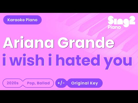 Ariana Grande - i wish i hated you (Piano Karaoke)