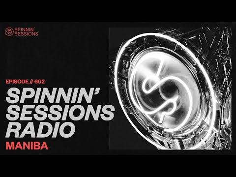 Spinnin’ Sessions Radio – Episode #602 | MANIBA