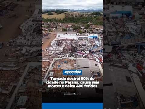Tornado destrói 90% de cidade no Paraná, causa seis mortes e deixa 400 feridos