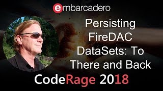 Persisting FireDAC DataSets: To There and Back, with Cary Jensen - CodeRage 2018