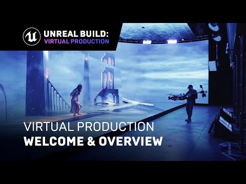 Unreal Build: Virtual Production Welcome & Overview