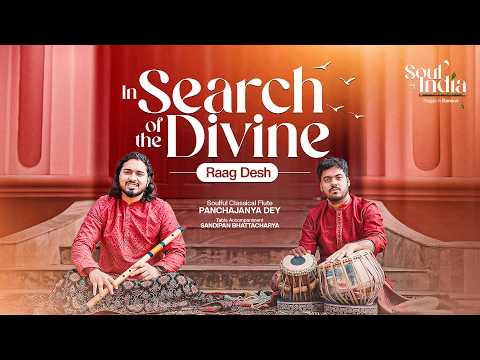 In Search of the Divine - Raag Desh | Soul of India - Ragas in Bansuri | Hindustani Classical Flute