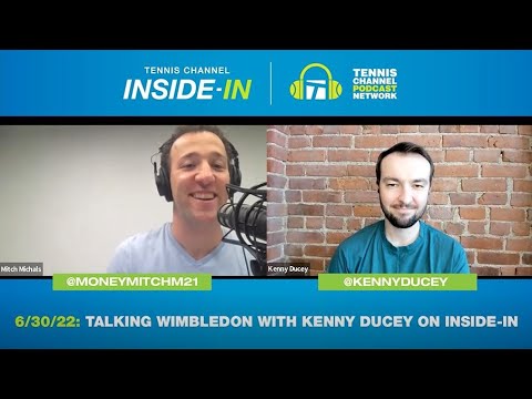 Tennis Channel Inside-in: Kenny Ducey On The Start Of The 2022 Wimbledon Championships