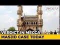 Brief timeline: Mecca Masjid Bomb Blast Verdict Today